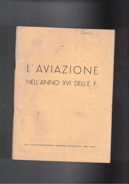 L'aviazione nell'anno XVI dell' E. F. Discosi di: Mussolini al senato il 30-3-1938; del Generale Valle alla camera dei deputati il 16-3-1938; alla radio da S. E. Valle il 27-3-1938; al duce da S. E. valle il 28-3-1938 il giorno del XV annuale della R. Aeronautica sull'aereoporto del Littorio.