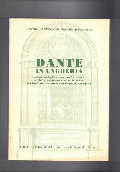 Dante in Ungheria: scultura medaglia pittura grafica editoria, di autori …