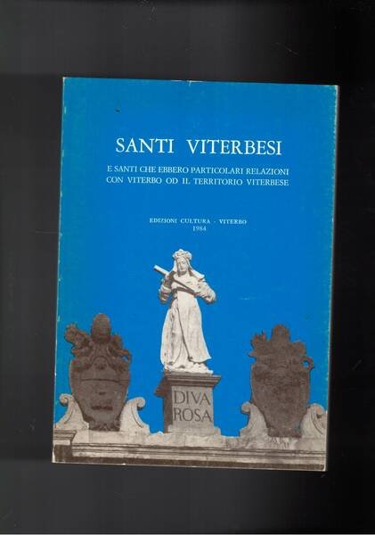 Santi viterbesi e santi che ebbero particolari relazioni con Viterbo ed il territorio viterbese.