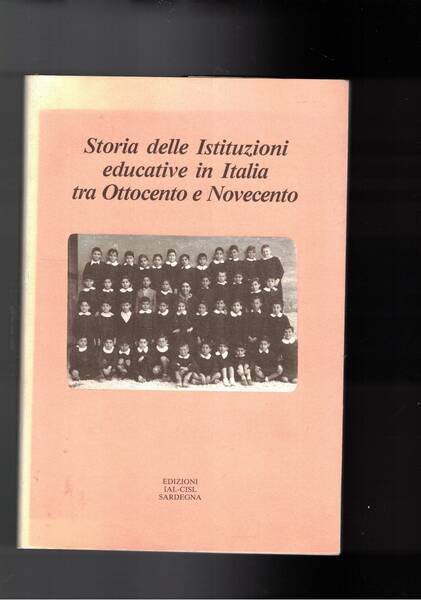 Storia delle istituzioni educative in Italia tra '800 e '900. …