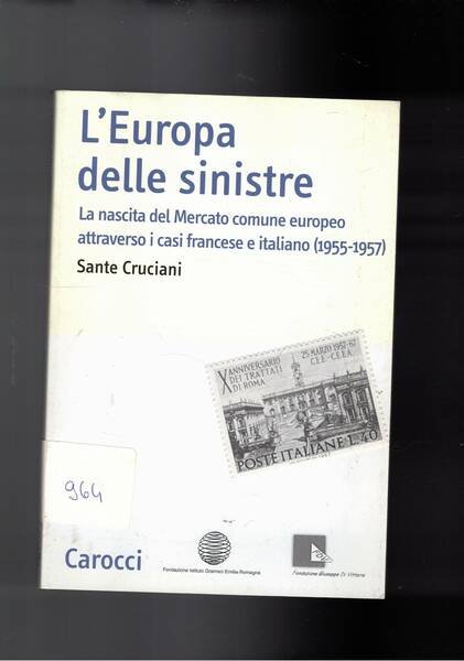 L'Europa delle sinistre. la nascita del mercato comune europeo attraverso …