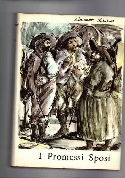 I promessi sposi, storia milanese del secolo XVII scoperta e rifatta da A. Manzoni. Illustrati da artisti dell'800 e del '900, incisioni n.t. di F. Gonin, tavole a col. di Roberto Focosi e Domenico Purificato.