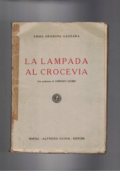La lampada al crocevia. Poesie. Prefazione di Lorenzo Giusso.