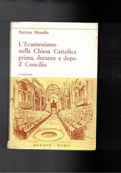 L'Ecumenismo nella Chiesa Cattolica prima, durante e dopo il Concilio. …