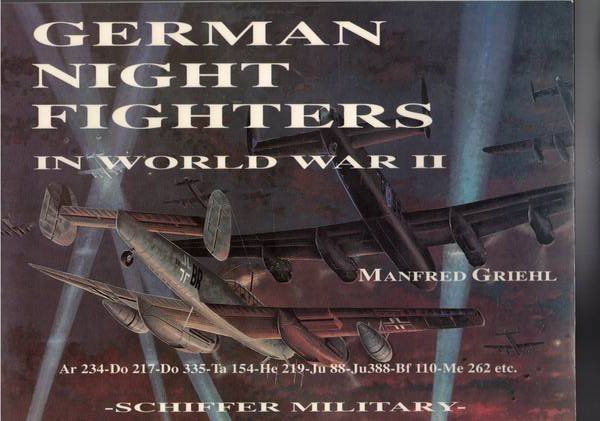 German Night Fighters in World Warr II: Ar 234-Do 217-Do …