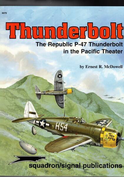 Thundelbolt. The Republic P-47 Thunderbolt in the Pacific Theater.
