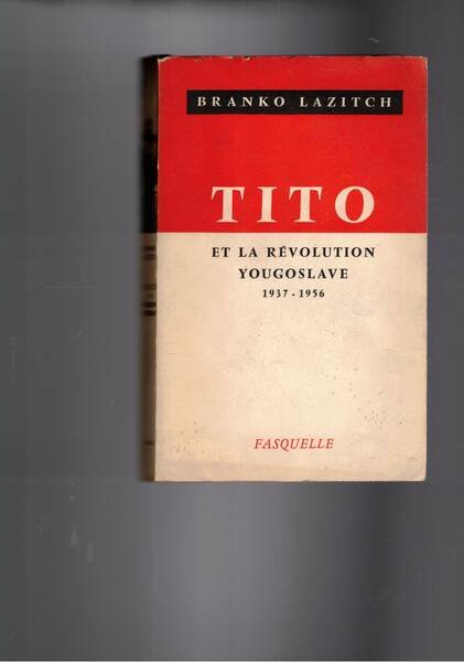 Tito et la révolution yougoslave 1937-1956.