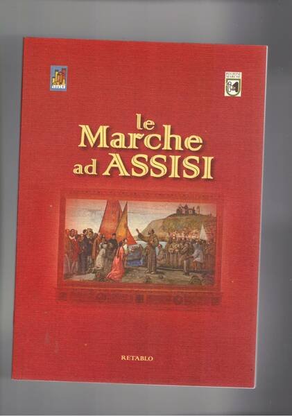 Le Marche ad Assisi. Testimonianza di quanto è avvenuto ad …