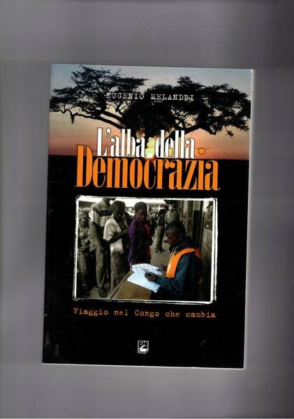 L'alba della democrazia. Viaggio nel Congo che cambia.