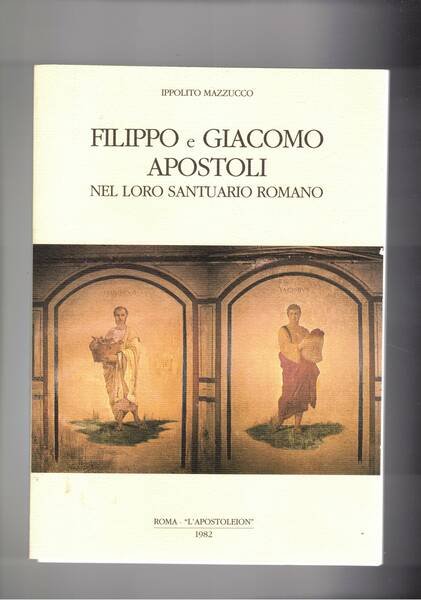 Filippo e Giacomo apostoli nel loro santuario romano. Il sepolcro …