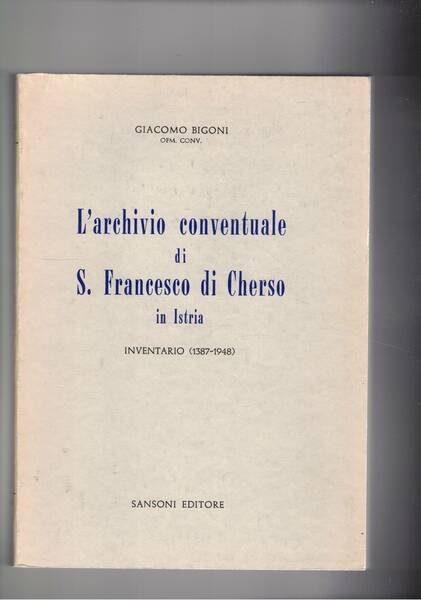 L'archivio conventuale di S. Francesco di Cherso in Istria. Inventario 1387-1948.