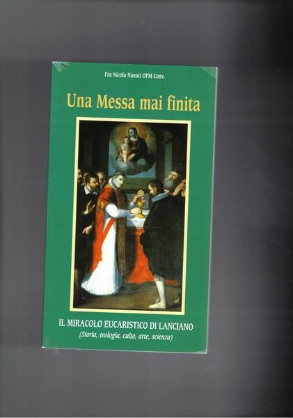 Una messa mai finita. Il miracolo eucaristico di Lanciano (storia, …