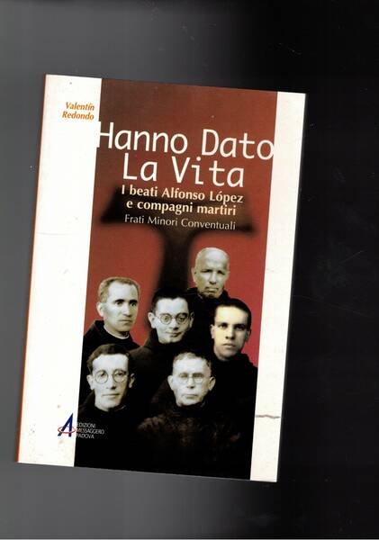 Hanno dato la vita. I beati alfonso Lopez e i …
