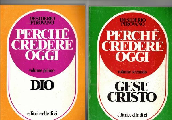Perché credere oggi. Vol. I-II. Dio. Gesù Cristo.