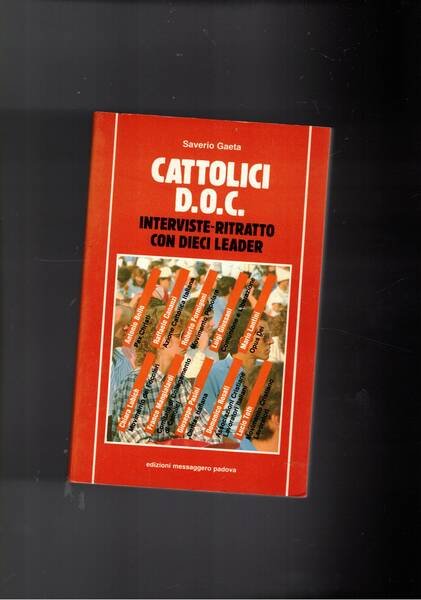 Cattolici D.O.C. Interviste ritratto con dieci leader. Lubich, Mangialardi, Pasini, …
