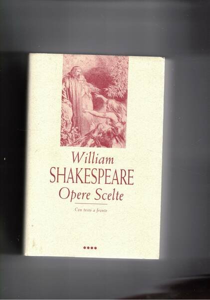 Opere scelte vol. IV: Re Lear, Macbeth, Il racconto d'inverno; …