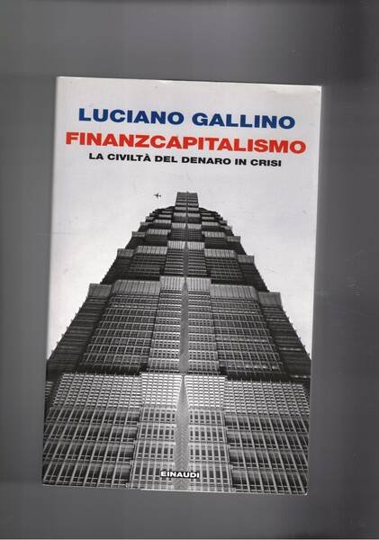 Finanzacapitalismo. La civiltà del denaro in crisi.