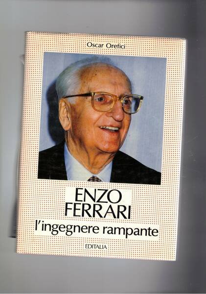 Enzo Ferrari. L'ingegnere rampante.