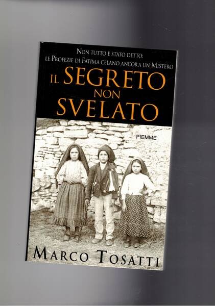 Il segreto non svelato. Le profezie di Fatima celano ancora …