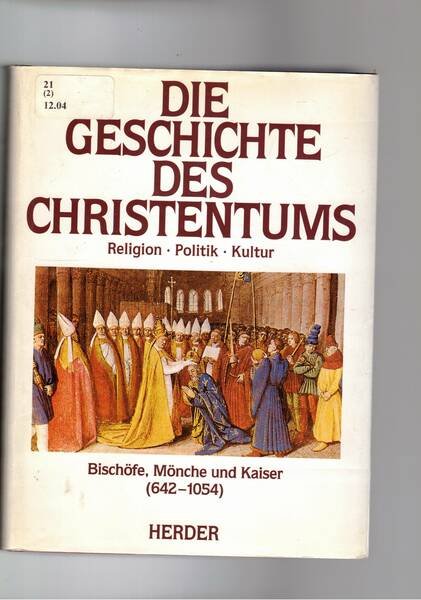 Die Geschichte des Christentums. Religion, Politik, Kultur. Bischoefe, Moenche und …
