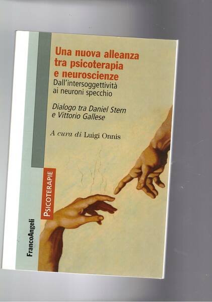 Una nuova alleanza tra psicoterapie e neurscienze. Dall'intersoggettività a neuroni …