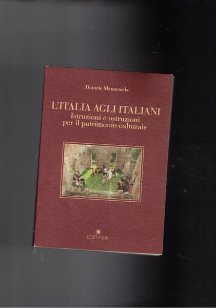 L'Italia agli italiani. Istruzioni e cosctruzioni per il patrimonio culturale.