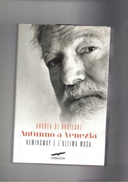 Autunno a Venezia. Hemingway e l'ultima Musa.