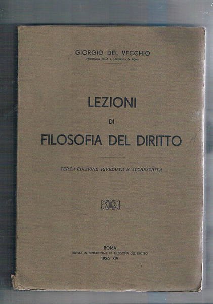 Lezioni di filosofia del diritto; terza ediz. riveduta ed accresciuta.