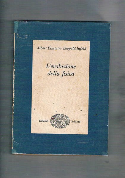 L'evoluzione della fisica. Sviluppo delle idee dai concetti primitivi alla …