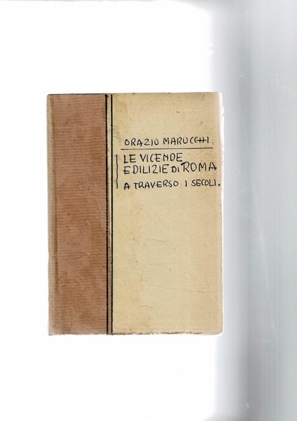 Le vicende edilizie di Roma attraverso i secoli; cenni storici …