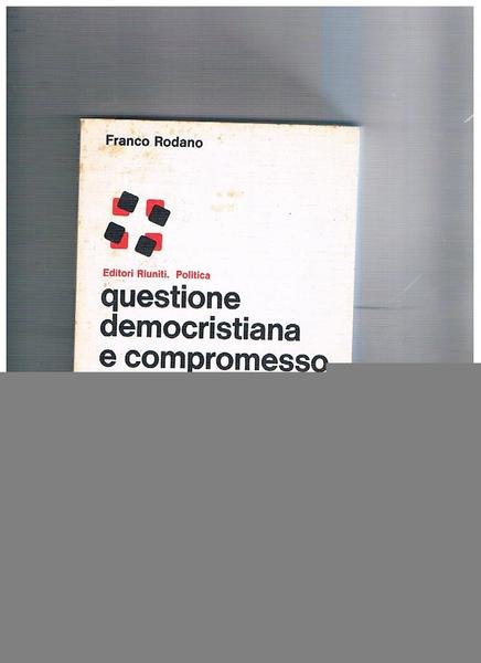 Questione democristiana e compromesso storico.