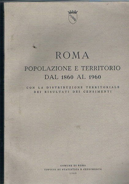 Roma popolazione e territorio dal 1860 al 1960 con la …