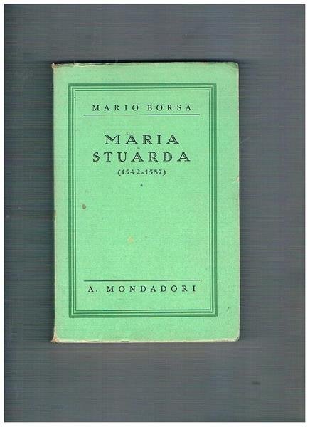 Maria Stuarda (1542-1587).