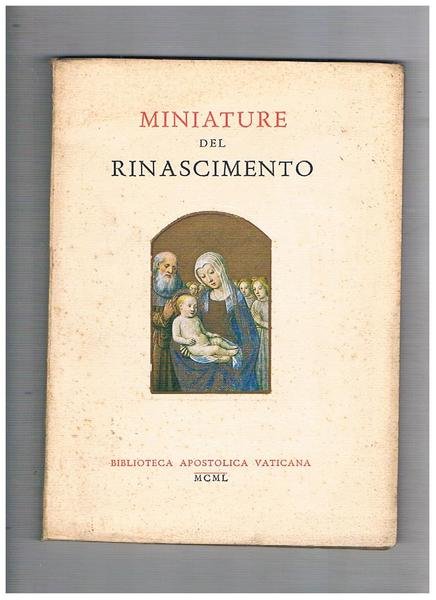 Miniature del Rinascimento. Catalogo della mostra in commemorazione del Quinto …