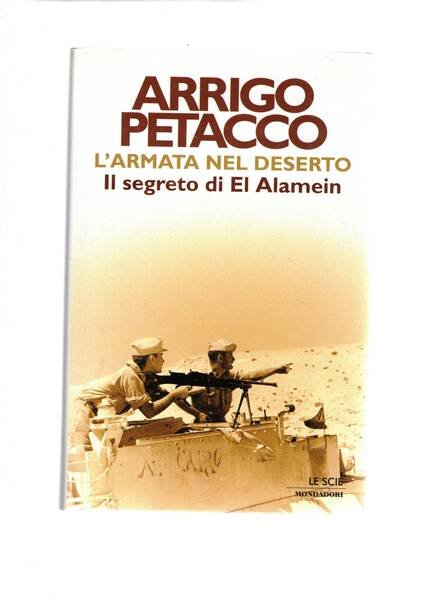 L'armata nel deserto. Il segreto di El Alamein.