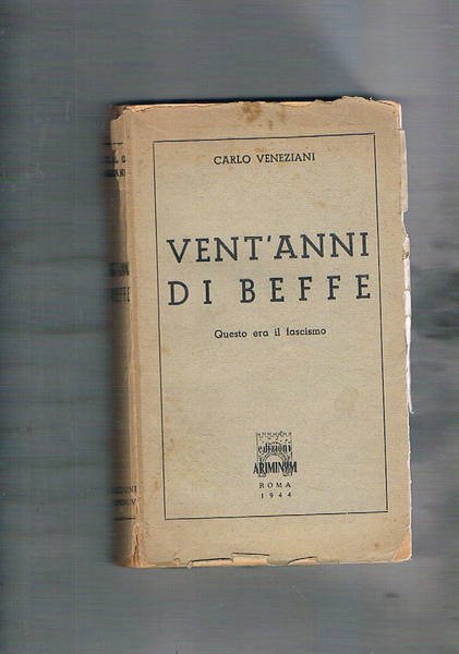 Venti anni di beffe questo era il fascismo.
