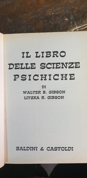 Il libro delle scienze psichiche: astrologia, cartomanzia, chiromanzia, colorologia, divinazione …