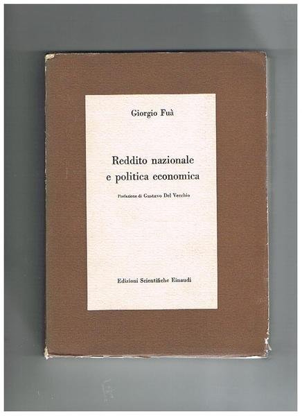 Reddito nazionale e politica economica; trefaz. di Giorgio Del Vecchio.