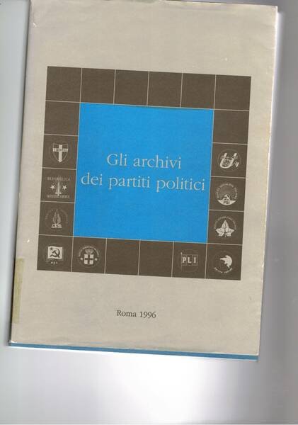 Gli archivi dei partiti politici; atti dei seminari di Roma …