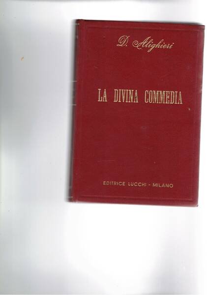 La Divina Commedia la vita e le opere di Dante, …