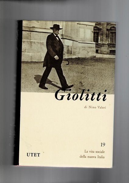 Giovanni Giolitti. Vol. 19° della coll. La vita sociale della …