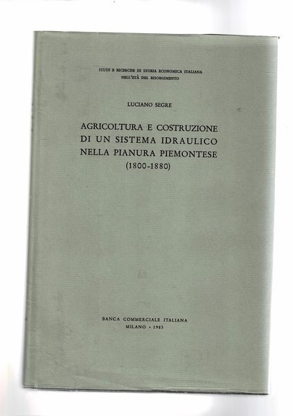 Agricoltura e costruzione di un sistema idraulico nella pianura piemontese. (1800-1880).