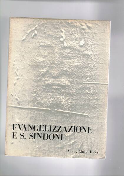 Evangelizzazione e S. Sindone, incidenza pastorale del messaggio espresso dalla …