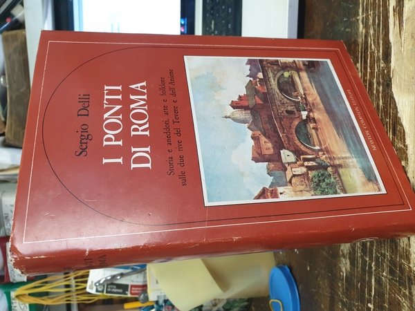 I ponti di Roma; storie e aneddoti, arte e folklore …