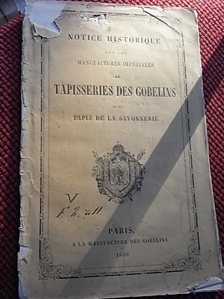 Notici historique sur les manufactures impériales de Tapisseries des Gobelins …