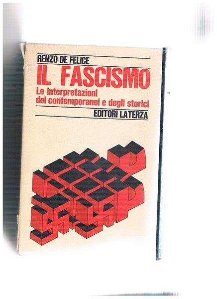 Il fascismo. Le interpretazioni dei contemporanei e degli storici.