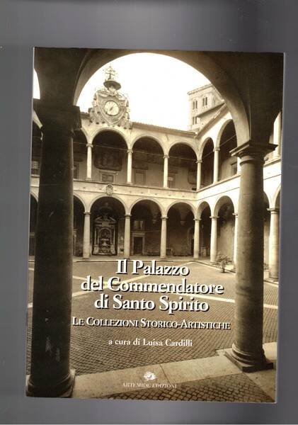 Il Palazzo del Commendatore di Santo Spirito. Le collezioni storico …