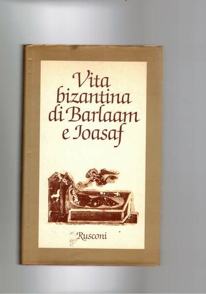 Vita bizantina di Barlaam e Ioasaf. Introduzione, versione italiana, note …