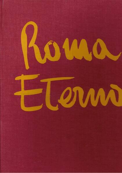 Roma eterna. Raccolta di impressioni su Roma. Scritti di illustri …