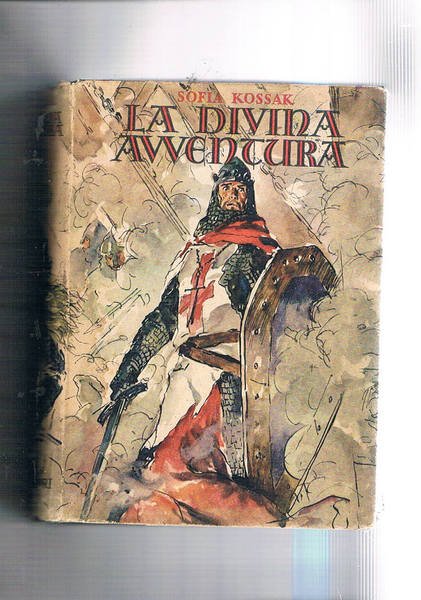 Le divina avventura [i crociati]. Collezione Omnibus, prima edizione.